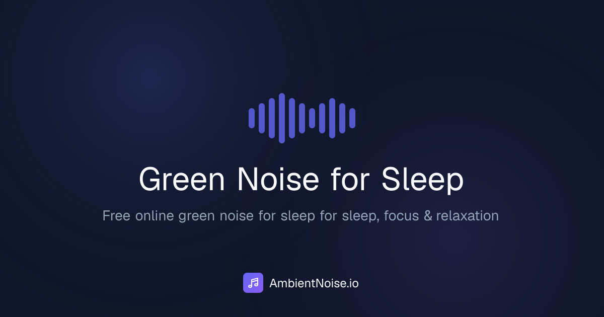 Green Noise for Sleep - Free Online Player | AmbientNoise.io