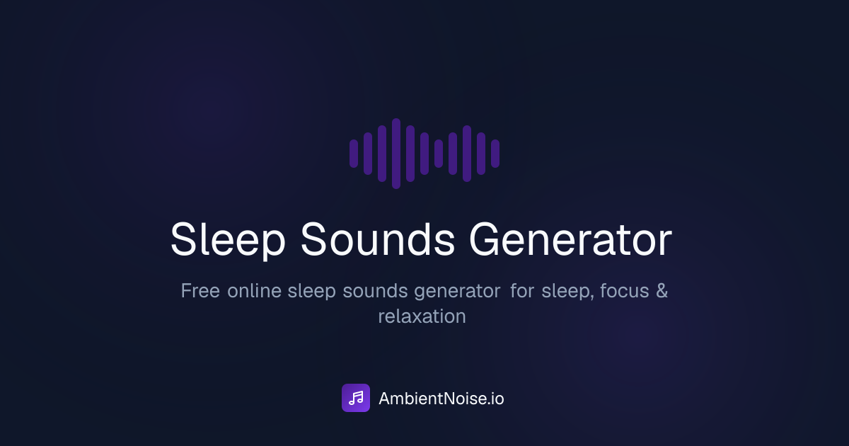 Sleep Sounds Generator - Free Online | AmbientNoise.io